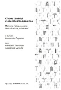 Cinque temi del &laquo;modernocontemporaneo&raquo;. Memoria, natura, energia, comunicazione, catastrofe