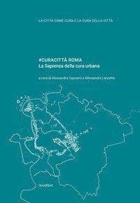 #curacitt&agrave; Roma. La Sapienza della cura urbana