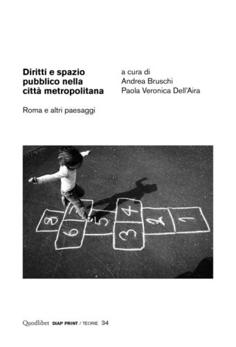 Diritti e spazio pubblico nella citt&agrave; metropolitana. Roma e altri paesaggi
