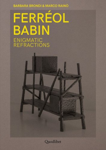 Ferr&eacute;ol Babin. Enigmatic refractions. Ediz. italiana e inglese