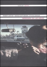 Imparare da Las Vegas. Il simbolismo dimenticato della forma architettonica