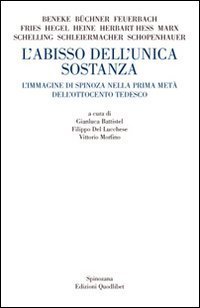 L'abisso dell'unica sostanza. L'immagine di Spinoza nella prima met&agrave; dell'Ottocento tedesco