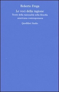 Le voci della ragione. Teorie della razionalit&agrave; nella filosofia americana contemporanea