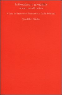 Letteratura e geografia. Atlanti, modelli, letture