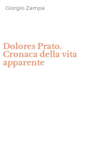 Dolores Prato. Cronaca della vita apparente