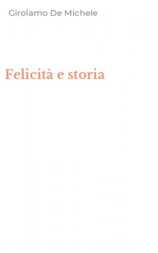 Felicit&agrave; e storia