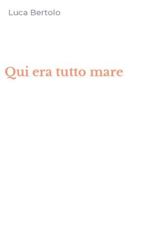 Qui era tutto mare