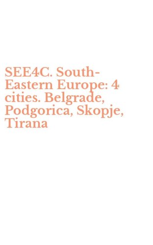 SEE4C. South-Eastern Europe: 4 cities. Belgrade, Podgorica, Skopje, Tirana
