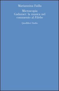 Microscopia. Gadamer: la musica nel commento al &laquo;Filebo&raquo;