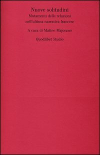 Nuove solitudini. Mutamenti delle relazioni nell'ultima narrativa francese