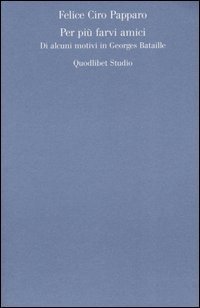 Per pi&ugrave; farvi amici. Di alcuni motivi in Georges Bataille