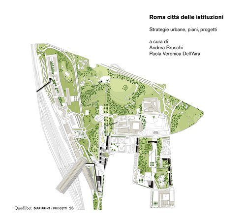 Roma citt&agrave; delle istituzioni. Strategie urbane, piani, progetti