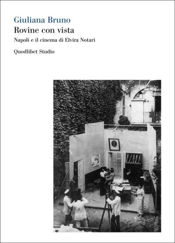 Rovine con vista. Napoli e il cinema di Elvira Notari