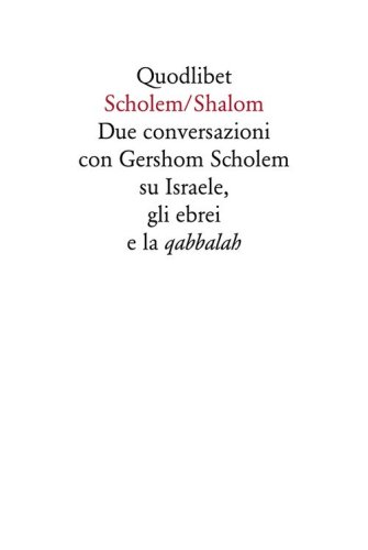 Scholem/Shalom. Due conversazioni con Gershom Scholem su Israele, gli ebrei e la qabbalah