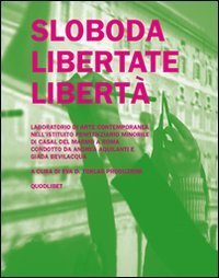 Sloboda libertate libert&agrave;. Laboratorio di arte contemporanea nell'istituito penitenziario minorile di Casal del Marmo a Roma