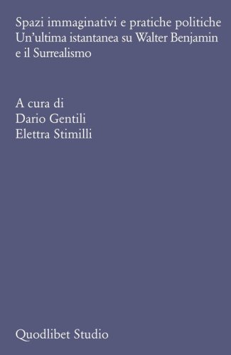 Spazi immaginativi e pratiche politiche. Un'ultima istantanea su Walter Benjamin e il Surrealismo