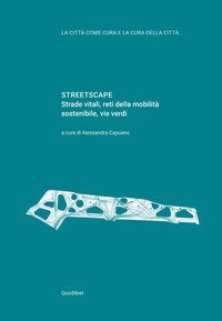 Streetscape. Strade vitali, reti della mobilit&agrave; sostenibile, vie verdi