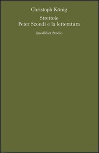 Strettoie. Peter Szondi e la letteratura