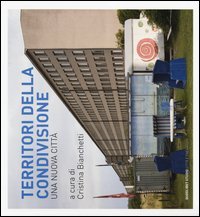 Territori della condivisione. Una nuova citt&agrave;