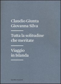 Tutta la solitudine che meritate. Viaggio in Islanda