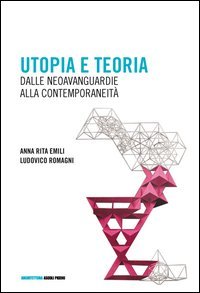 Utopia e teoria. Dalle neoavanguardie alla contemporaneit&agrave;