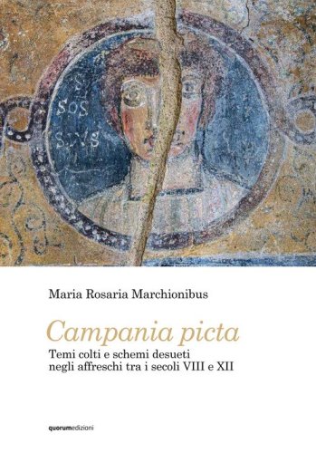 Campania picta. Temi colti e schemi desueti negli affreschi tra i secoli VIII e XII