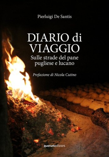 Diario di viaggio. Sulle strade del pane pugliese e lucano