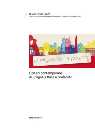 El signo de la pasi&oacute;n. Il segno della passione. Disegni contemporanei di Spagna e Italia a confronto. Ediz. italiana, inglese e spagnola