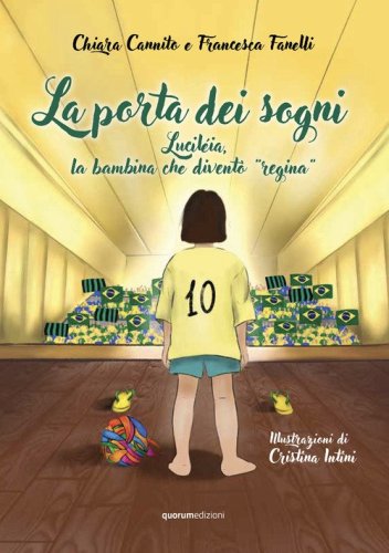 La porta dei sogni. Lucil&eacute;ia, la bambina che divent&ograve; &laquo;regina&raquo;