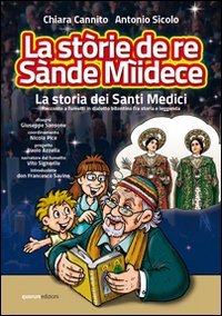 La st&ograve;rie de re S&agrave;nde M&igrave;idece (La storia dei santi medici). Racconto a fumetti in dialetto bitontino fra storia e leggenda