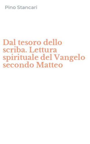 Dal tesoro dello scriba. Lettura spirituale del Vangelo secondo Matteo
