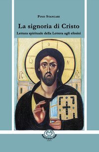 La signoria di Cristo. Lettura spirituale della Lettera agli efesini