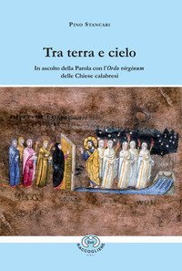 Tra terra e cielo. In ascolto della Parola con l'Ordo virginum delle Chiese calabresi