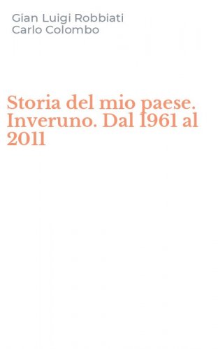 Storia del mio paese. Inveruno. Dal 1961 al 2011