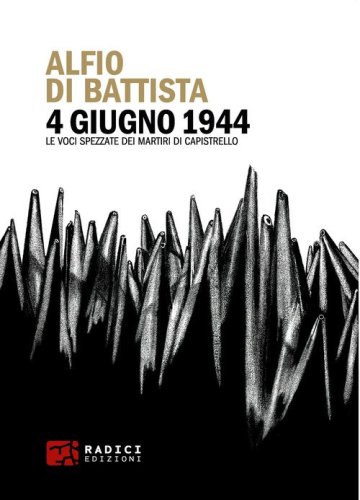 4 giugno 1944. Le voci spezzate dei martiri di Capistrello