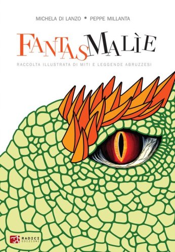 Fantasmal&igrave;e. Raccolta illustrata di miti e leggende abruzzesi
