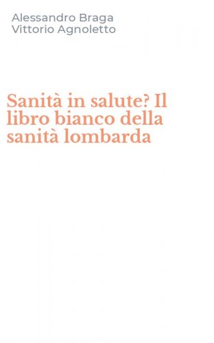 Sanit&agrave; in salute? Il libro bianco della sanit&agrave; lombarda