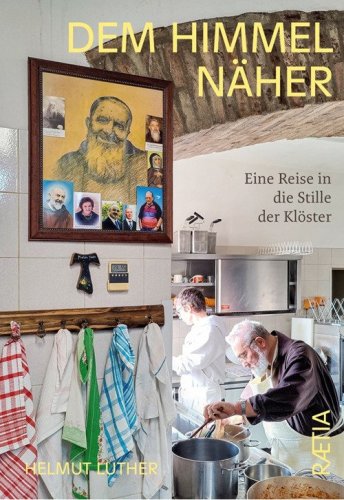 Dem himmel n&auml;her: eine reise in die stille der kl&ouml;ster