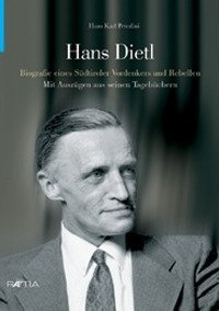 Hans Dietl. Biographie eines S&uuml;dtiroler Vordenkers und Rebellen
