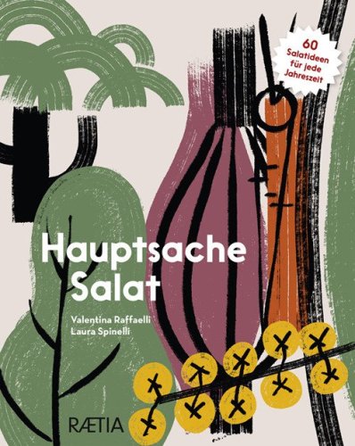 Hauptsache Salat. 60 Salatideen f&uuml;r jede Jahreszeit