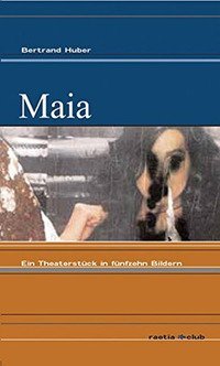 Maia. Ein Theaterst&uuml;ck in F&uuml;nfzehn Bildern