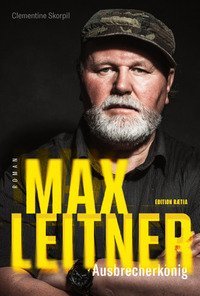 Max Leitner. Ausbrecherk&ouml;nig