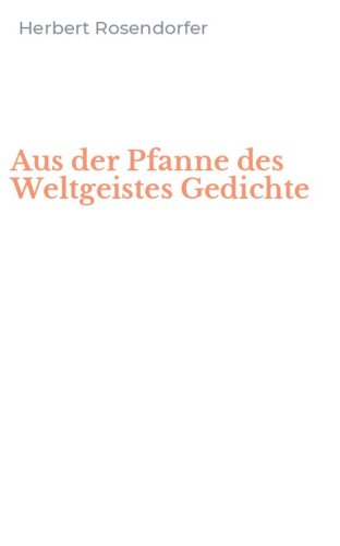 Aus der Pfanne des Weltgeistes Gedichte