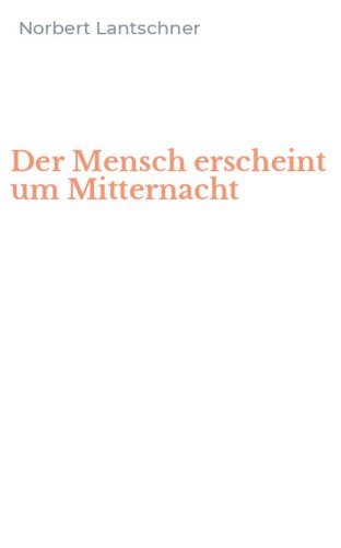Der Mensch erscheint um Mitternacht