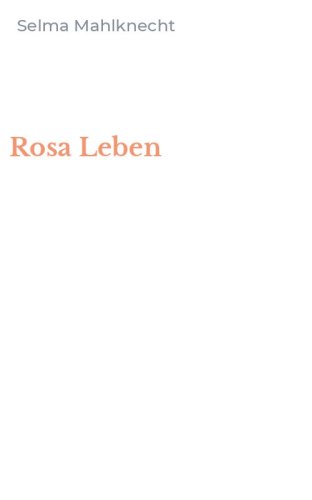 Rosa Leben