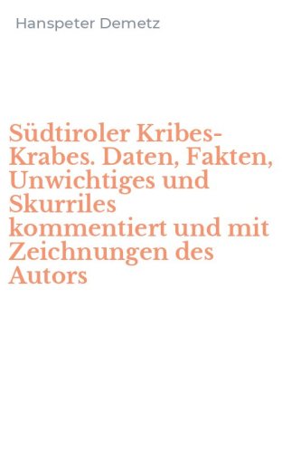 S&uuml;dtiroler Kribes-Krabes. Daten, Fakten, Unwichtiges und Skurriles kommentiert und mit Zeichnungen des Autors