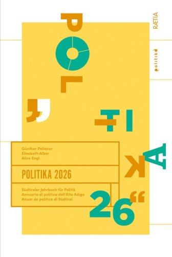 Politika. Annuario di politica dell'Alto Adige 2026. Ediz. italiana, inglese e tedesca