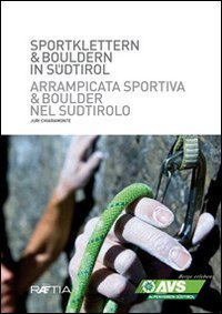 Sportklettern & Bouldern in S&uuml;dtirol. Arrampicata sportiva & Boulder in Sudtirolo