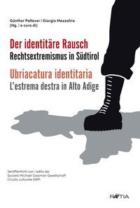 Ubriacatura identitaria. L'estrema destra in Alto Adige-Der identit&auml;re. Rechtsextremismus in S&uuml;dtirol