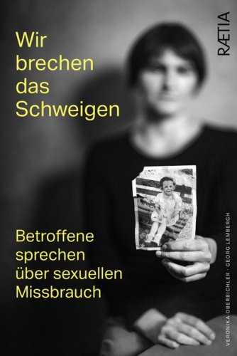Wir brechen das schweigen. Betroffene sprechen &uuml;ber sexuellen Missbrauch